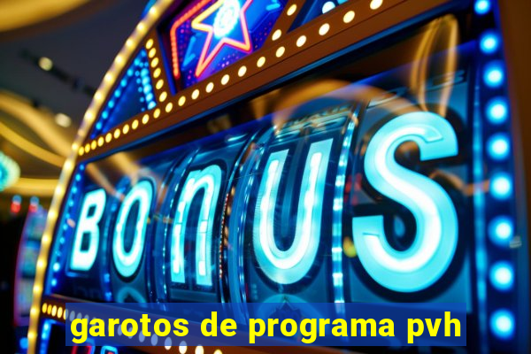 garotos de programa pvh